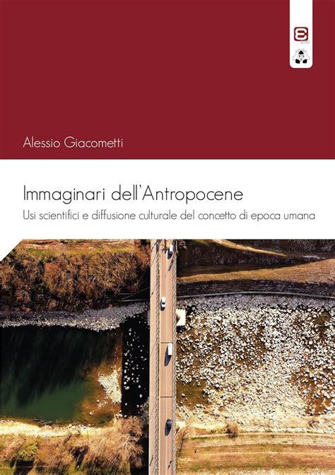 Immaginari Dell Antropocene Usi Scientifici E Diffusione Culturale Del