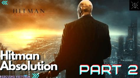 Hitman Absolution Gameplay Walkthrough EP 2 Hitman Gameplay