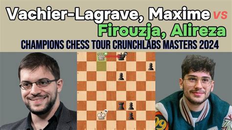 Exciting Chess Duel Vachier Lagrave Vs Firouzja A Battle Of Wits