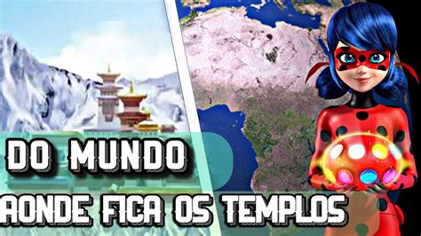 AONDE FICA TODOS OS TEMPLOS DOS GUARDIÕES DE MIRACULOUS YouTube