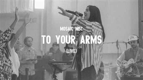 Mosaic Msc To Your Arms Live Youtube Music