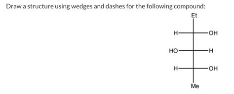 Solved Draw A Structure Using Wedges And Dashes For The Chegg