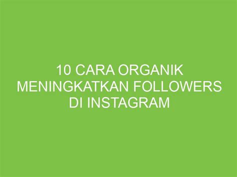 10 Cara Organik Meningkatkan Followers Di Instagram Aikerja