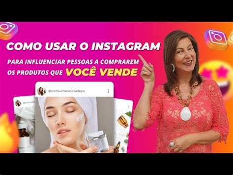 Como Usar O Instagram Para Influenciar Pessoas A Comprarem O