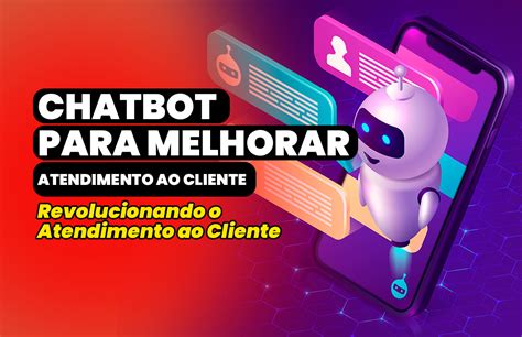 Como Utilizar O Chatbot Para Melhorar O Atendimento Ao Cliente Blog