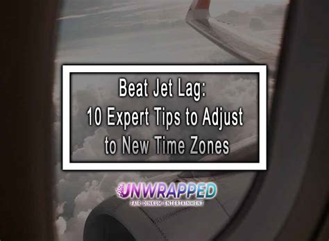 Beat Jet Lag 10 Expert Tips To Adjust To New Time Zones