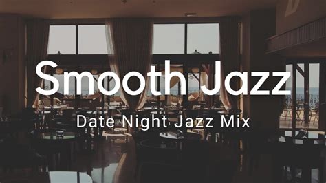 Smooth Jazz For A Relaxing Night Out Date Night Jazz Music YouTube