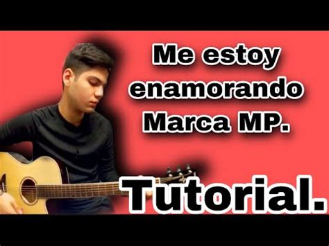 Me Estoy Enamorando Marca Mp Tutorial Youtube