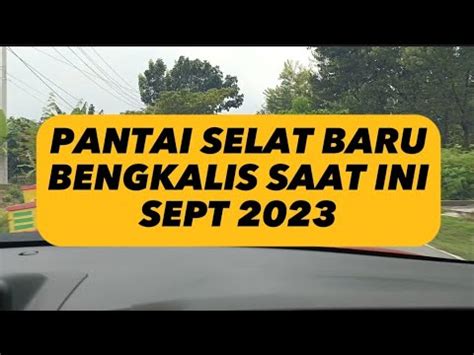 Pantai Selat Baru Bengkalis Kondisi Saat Ini Sept Youtube