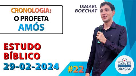 Cronologia 22 O profeta Amós Estudo Bíblico 29 02 2024 Estudo