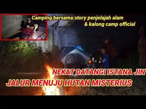 CAMPING HOROR PETAKADIGEDUNG ANGKER JALUR HUTAN GONDOWANGI DAN HUTAN