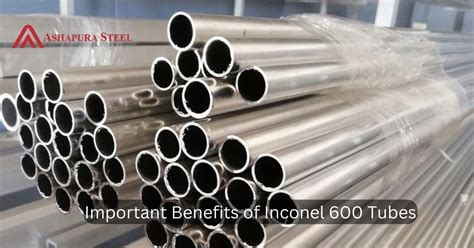 Important Benefits Of Inconel 600 Tubes