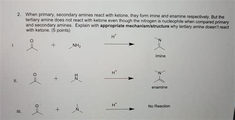 Solved 2 When Primary Secondary Amines React With Ketone