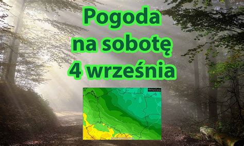 Pogoda na sobotę 4 września 2021 Zimny poranek Później umiarkowane