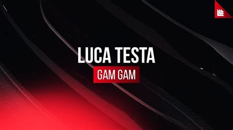 Luca Testa – Gam Gam Lyrics | Genius Lyrics