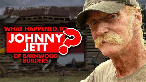 What Happened To Johnny Jett On Barnwood Builders Youtube