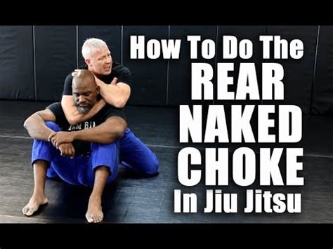 How To Do The Rear Naked Choke In Jiu Jitsu Youtube