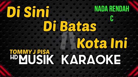 KARAOKE DiSini DiBatas Kota Ini TOMMY J PISA YouTube