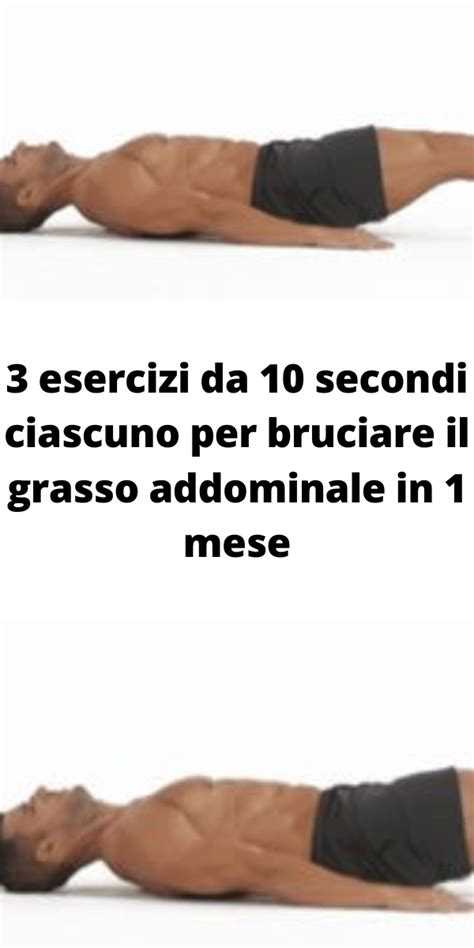 3 Esercizi Da 10 Secondi Ciascuno Per Bruciare Il Grasso Addominale In