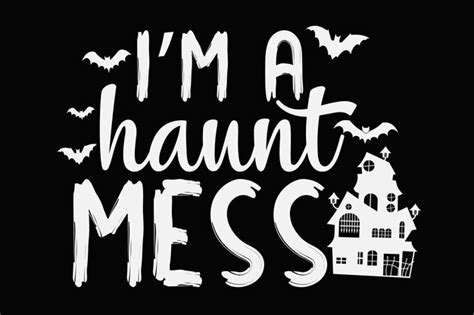 Premium Vector Im A Haunt Mess Funny Halloween Tshirt Design