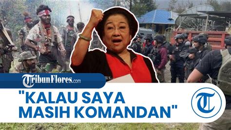 Angkat Bicara Soal Konflik Bersenjata Di Papua Megawati Seokarnoputri