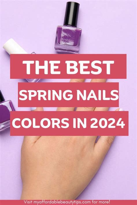 The Best Spring Nail Trends For 2024 In 2024 Spring Nail Polish