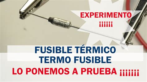 Experimento Con Fusible Termico O Termofusible Youtube