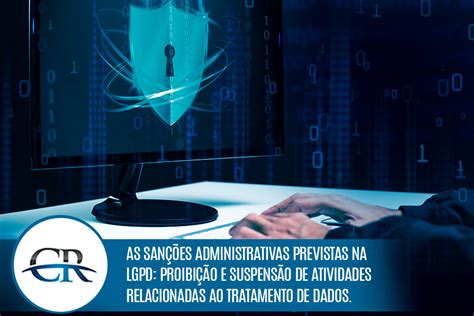 As San Es Administrativas Previstas Na Lgpd Proibi O E Suspens O De