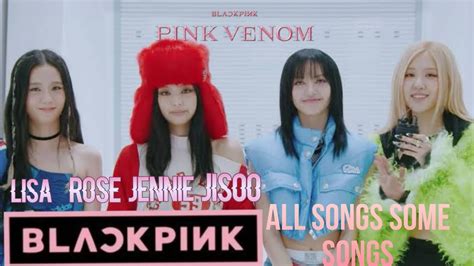 Blackpink All Songs Just Some Youtube