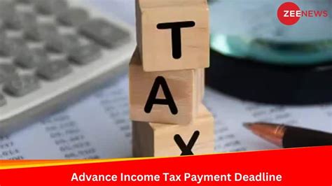 Advance Income Tax Deadline Today Check What It Is Who Needs To Pay