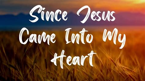 Since Jesus Came Into My Heart Hymn With Lyrics Youtube