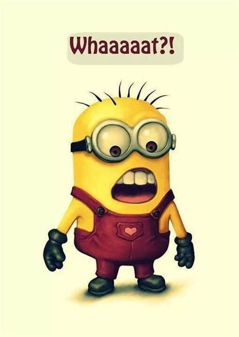 Whaaat Minions Funny Minions Love Minions