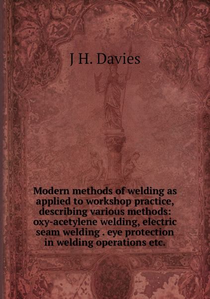 Modern Methods Of Welding As Applied To Workshop Practice Describing