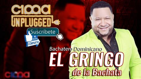 EL GRINGO DE LA BACHATA Cima100 Digital YouTube