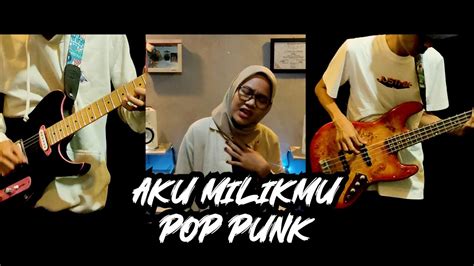 DEWA 19 AKU MILIKMU Pop Punk Cover YouTube