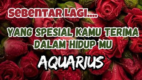 Aquarius Sebentar Lagi Yang Spesial Kamu Terima Dalam Hidup Mu