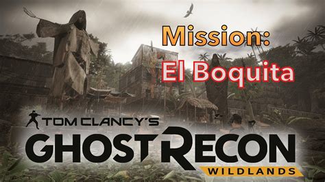 Tom Clancy S Ghost Recon Wildlands Under Boss El Boquito Mission