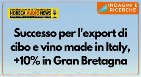 Successo Per L Export Di Cibo E Vino Made In Italy 10 In Gran