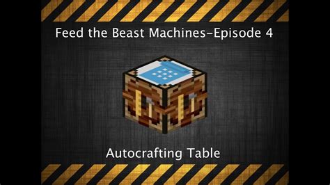 Feed The Beast Machines Episode 4 Autocrafting Table YouTube