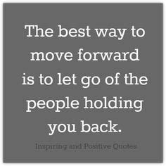 The Best Way To Move The Best Way To Move Forward Is To Let Go Of The