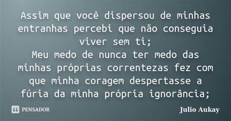 Assim que você dispersou de minhas Julio Aukay Pensador