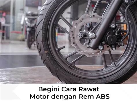 Begini Cara Rawat Motor Dengan Rem Abs Honda Mitra Jaya