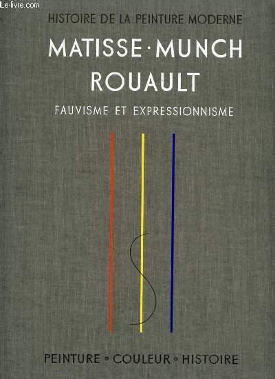 Histoire De La Peinture Moderne Matisse Munch Rouault Fauvisme Et