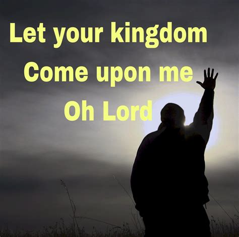 Todays Prayer Let Your Kingdom Come Prayer