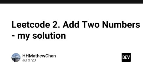 Leetcode 2 Add Two Numbers My Solution Dev Community