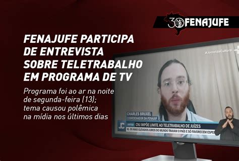 Fenajufe Participa De Entrevista Sobre Teletrabalho Resolu O