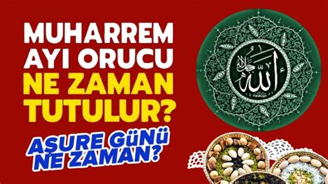 Muharrem Ay Orucu Ne Zaman Tutulur A Ure G N Ve Orucu Ne Zaman