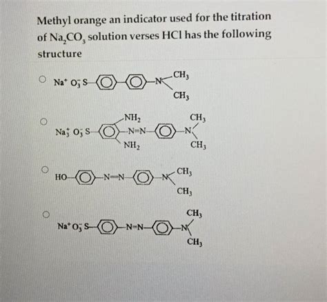 Methyl orange an indicator used for the titration of Na2 CO3 solution ve..