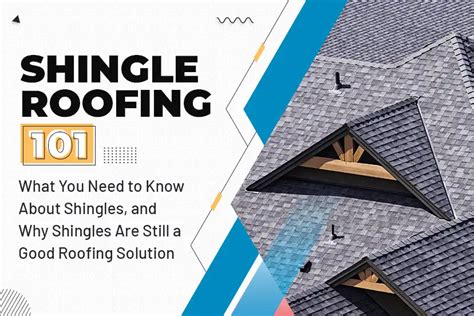 Shingle Roofing 101 What You Need To Know About Shingles And Why Shingles Are Still A Good