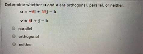 Solved Determine Whether U And V Are Orthogonal Parallel